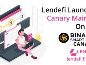 Lendefi, Binance Akıllı Zinciri’nde Canary Mainnet’i Başlattı!