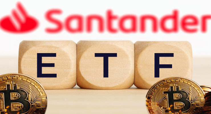 Santander, İspanya’da Bitcoin ETF Sunmaya Hazırlanıyor