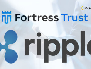 Ripple, Fortress Trust’ı Satın Aldığını Duyurdu