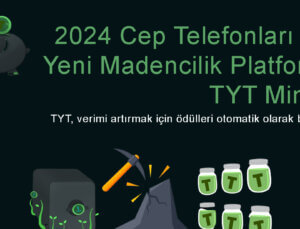 2024 Cep Telefonları için Yeni Madencilik Platformu – Ücretsiz TYT Token